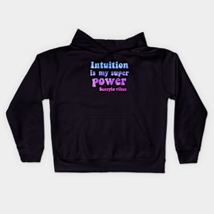 Intuition is my superpower Scorpio funny quotes sayings zodiac astrology signs 70s 80s aesthetic Kids Hoodie